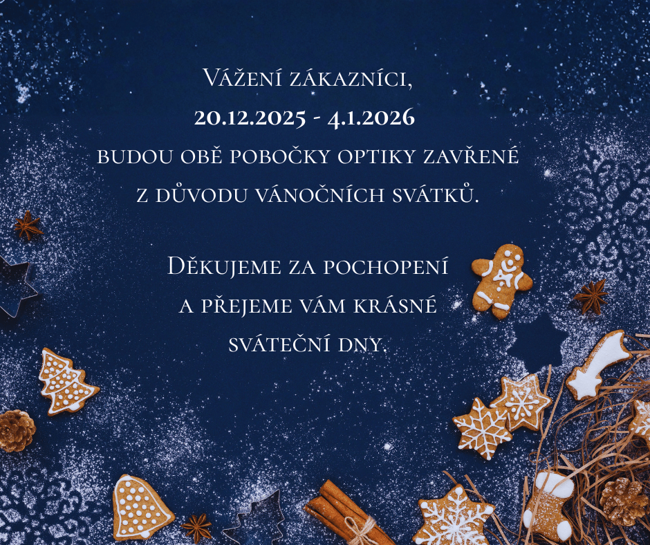 20.12.2025 - 4.1.2026 budou obě pobočky optiky zavřené z důvodu vánočních svátků.